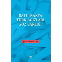 Batı Trakya Türk Ağızları Söz Varlığı - Muharrem Özden - Paradigma Akademi Yayınları