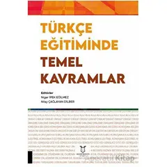 Türkçe Eğitiminde Temel Kavramlar - Kolektif - Akademisyen Kitabevi
