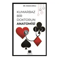 Kumarbaz Bir Doktorun Anatomisi - Hasan Zorlu - Parana Yayınları