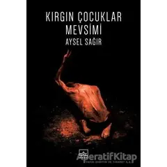 Kırgın Çocuklar Mevsimi - Aysel Sağır - İthaki Yayınları