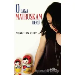 O Bana Matruşkam Derdi - Neslihan Kurt - Mola Kitap