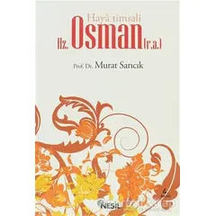 Haya Timsali Hz. Osman (r.a.) - Murat Sarıcık - Nesil Yayınları