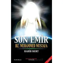 Son Emir Hz. Muhammed Mustafa - Habib Mert - İmam Rıza Dergahı Yayınları