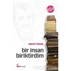 Bir İnsan Biriktirdim - Davut Özgül - Okur Kitaplığı