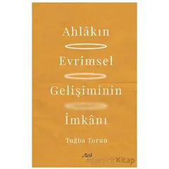 Ahlakın Evrimsel Gelişiminin İmkanı - Tuğba Torun - Aktif Yayınevi