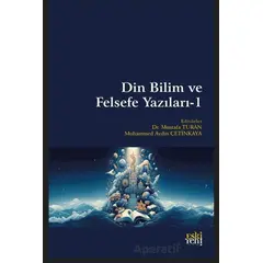 Din Bilim ve Felsefe Yazıları - 1 - Mustafa Turan - Eski Yeni Yayınları