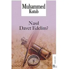 Nasıl Davet Edelim? - Muhammed Kutub - Risale Yayınları