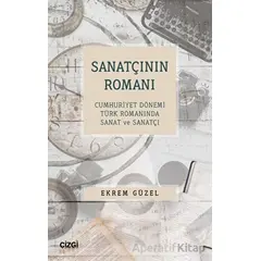 Sanatçının Romanı - Cumhuriyet Dönemi Türk Romanında Sanat ve Sanatçı