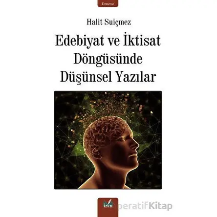 Edebiyat ve İktisat Döngüsünde Düşünsel Yazılar - Halit Suiçmez - İzan Yayıncılık