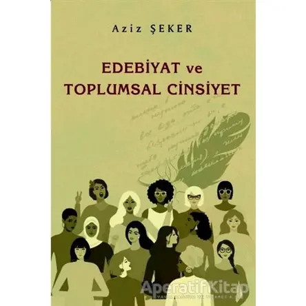 Edebiyat ve Toplumsal Cinsiyet - Aziz Şeker - Gece Kitaplığı