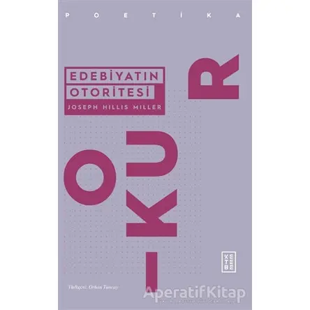 Edebiyatın Otoritesi - Joseph Hillis Miller - Ketebe Yayınları