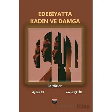 Edebiyatta Kadın ve Damga - Yavuz Çelik - Bilgin Kültür Sanat Yayınları