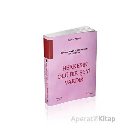 Edip Cansever Poetikası İçin Bir Yaklaşım Herkesin Ölü Bir Şeyi Vardır