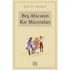 Beş Afacanın Kır Maceraları - Edith Nesbit - Arkadaş Yayınları