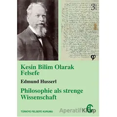 Kesin Bilim Olarak Felsefe - Edmund Husserl - Türkiye Felsefe Kurumu