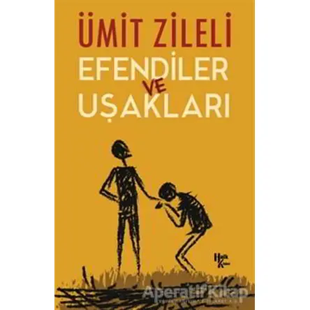 Efendiler ve Uşakları - Ümit Zileli - Halk Kitabevi