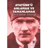 Atatürk’ü Anlamak ve Tamamlamak - Cavit Orhan Tütengil - Efil Yayınevi