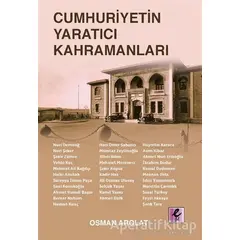 Cumhuriyetin Yaratıcı Kahramanları - Osman S. Arolat - Efil Yayınevi