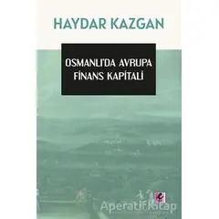 Osmanlı’da Avrupa Finans Kapitali - Haydar Kazgan - Efil Yayınevi