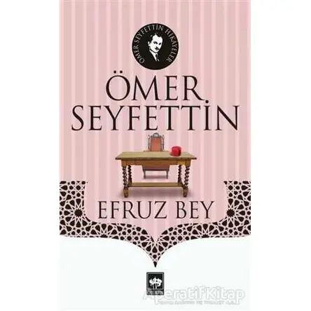 Efruz Bey - Ömer Seyfettin - Ötüken Neşriyat