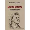 Bana Seni Gerek Seni - Bahattin Gemici - Ürün Yayınları