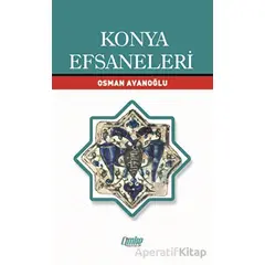 Konya Efsaneleri - Osman Avanoğlu - Çimke Yayınevi