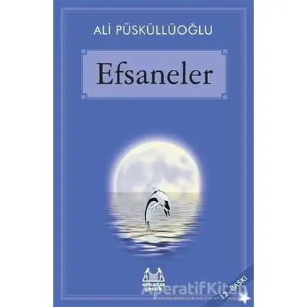 Efsaneler - Ali Püsküllüoğlu - Arkadaş Yayınları