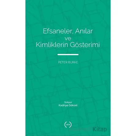 Efsaneler, Anılar ve Kimliklerin Gösterimi - Peter Burke - Islık Yayınları