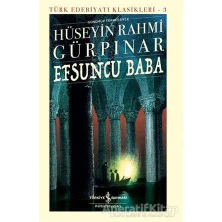 Efsuncu Baba (Ciltli) - Hüseyin Rahmi Gürpınar - İş Bankası Kültür Yayınları