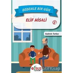 Dedemle Bir Gün 2 - Elif Misali - Sadettin Turhan - Efsus Yayınları