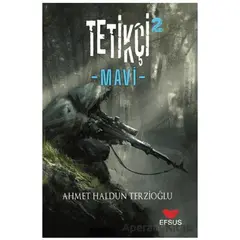 Tetikçi 2 - Mavi - Ahmet Haldun Terzioğlu - Efsus Yayınları