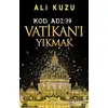 Kod Adı: 39 Vatikan’ı Yıkmak - Ali Kuzu - Eftalya Kitap