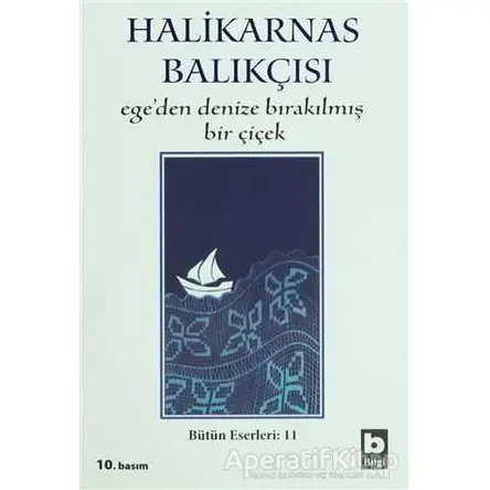 Ege’den Denize Bırakılmış Bir Çiçek - Cevat Şakir Kabaağaçlı (Halikarnas Balıkçısı) - Bilgi Yayınevi