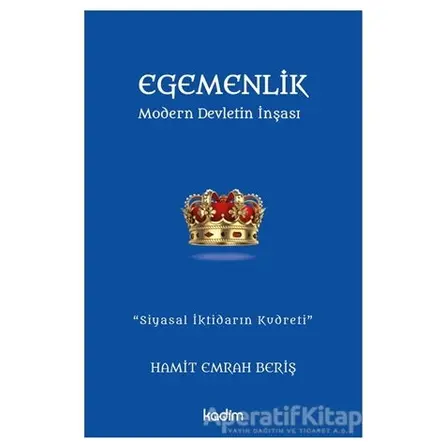 Egemenlik - Modern Devletin İnşası - Hamit Emrah Beriş - Kadim Yayınları