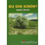 Bu Din Kimin? - Aydın Sevin - Can Yayınları (Ali Adil Atalay)