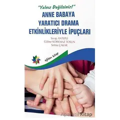 Anne Babaya Yaratıcı Drama Etkinlikleriyle İpuçları - Gülnur Korkmaz Tosun - Eğiten Kitap