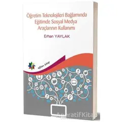 Öğretim Teknolojileri Bağlamında Eğitimde Sosyal Medya Araçlarının Kullanımı