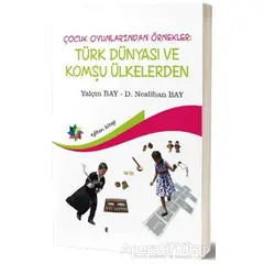 Çocuk Oyunlarından Örnekler : Türk Dünyası ve Komşu Ülkeler - Yalçın Bay - Eğiten Kitap