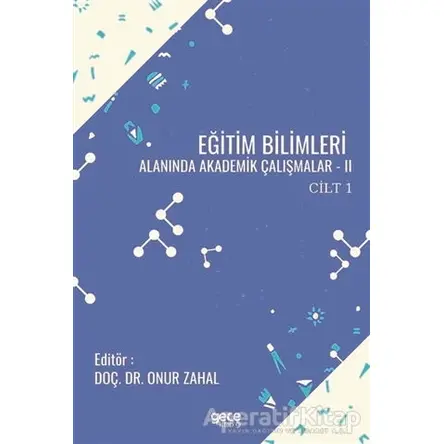 Eğitim Bilimleri Alanında Akademik Çalışmalar 2 Cilt 1 - Onur Zahal - Gece Kitaplığı