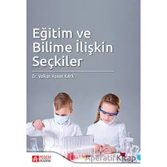 Eğitim ve Bilime İlişkin Seçkiler - Volkan Hasan Kaya - Pegem Akademi Yayıncılık