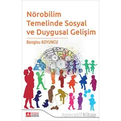 Nörobilim Temelinde Sosyal ve Duygusal Gelişim - Bengisu Koyuncu - Pegem Akademi Yayıncılık