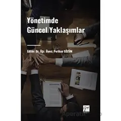 Yönetimde Güncel Yaklaşımlar - Perihan Gözüm - Gazi Kitabevi