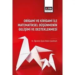 Origami ve Kirigami ile Matematiksel Düşünmenin Gelişimi ve Desleklenmesi