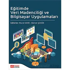 Eğitimde Veri Madenciliği ve Bilgisayar Uygulamaları - Murat Kayri - Pegem Akademi Yayıncılık