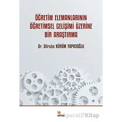 Öğretim Elemanlarının Öğretimsel Gelişimi Üzerine Bir Araştırma