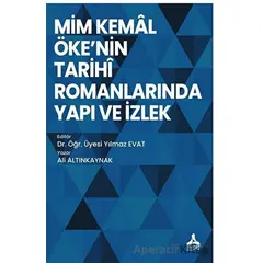 Mim Kemal Ökenin Tarihi Romanlarında Yapı ve İzlek - Ali Altınkaynak - Sonçağ Yayınları