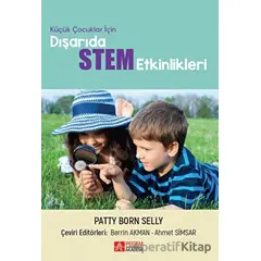 Küçük Çocuklar İçin Dışarıda STEM Etkinlikleri - Patty Born Selly - Pegem Akademi Yayıncılık
