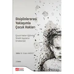 Disiplinlerarası Yaklaşımla Çocuk Hakları (Çocuk Hakları Eğitimine Yönelik Uygulama Örnekleriyle)