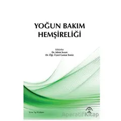 Yoğun Bakım Hemşireliği - Kolektif - EMA Tıp Kitabevi