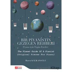 Bir Piyanistin Gezegen Rehberi (Piyano İçin Özgün Eserler)